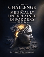 The Challenge of Medically Unexplained Disorders (M.U.D.) B0H82TFVL6 Book Cover