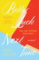 Better Luck Next Time: A Novel 1443451487 Book Cover