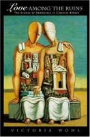 Love among the Ruins: The Erotics of Democracy in Classical Athens 0691095221 Book Cover