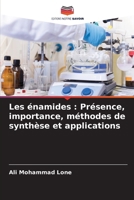 Les énamides: Présence, importance, méthodes de synthèse et applications (French Edition) 6206755010 Book Cover