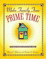 Make Family Time Prime Time: Fun Ways to Build Faith in Your Family 089622712X Book Cover