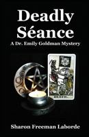 Deadly Seance: A Dr. Emily Goldman Mystery 1519328141 Book Cover
