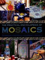 The Practical Encyclopedia of Mosaics: Techniques, Materials, Equipment, Projects 0754833704 Book Cover