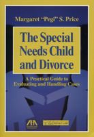 The Special Needs Child and Divorce: A Practical Guide to Handling and Evaluating Cases 1604424923 Book Cover