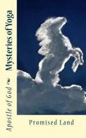 Mysteries of Yoga: Promised Land 1535210176 Book Cover