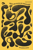 Secular Muslim Feminism: An Alternative Voice in the War of Ideas 0755649303 Book Cover
