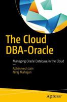 The Cloud Dba-Oracle: Managing Oracle Database in the Cloud 1484226348 Book Cover
