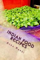 Indian Food Recipes: A Taste to Heaven 1979169217 Book Cover
