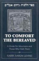 To Comfort the Bereaved: A Guide for Mourners and Those Who Visit Them 1568211090 Book Cover