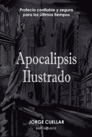 Apocalipsis Ilustrado: Profecía confiable y segura para los últimos tiempos 1647899524 Book Cover