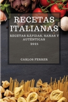 Recetas Italianas 2021 (Italian Cookbook 2021 Spanish Edition): Recetas R�pidas, Sanas Y Aut�nticas 1801989362 Book Cover