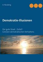 Demokratie-Illusionen: Der gute Staat - Zufall? Grenzen demokratischen Verhaltens 3748130031 Book Cover