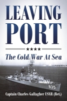 Leaving Port: The Cold War At Sea 1977230288 Book Cover