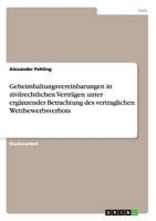 Geheimhaltungsvereinbarungen in zivilrechtlichen Vertr�gen unter erg�nzender Betrachtung des vertraglichen Wettbewerbsverbots 3640535359 Book Cover