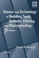 Science & Technology of Building Seals, Sealants, Glazing & Waterproofing (Astm Special Technical Publication// Stp) 0803118570 Book Cover