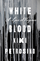 White Blood: A Lyric of Virginia 1946448540 Book Cover