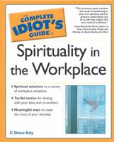 The Complete Idiot's Guide(R) to Spirituality in the Workplace 0028643488 Book Cover