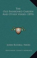 The Old-Fashioned Garden and Other Verses 1104500671 Book Cover