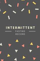 Intermittent Fasting Record: Intermittent Fasting 31 Day Tracker 1079535349 Book Cover