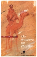 MA DEMEURE FUT L'HORIZON (French Edition) 2907888617 Book Cover