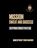 Sweat and Success: Dehydrationsstrategie (German Edition) 3759729088 Book Cover