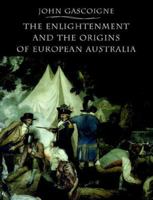 The Enlightenment and the Origins of European Australia 0521617219 Book Cover