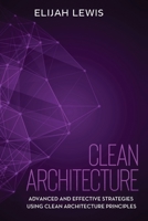 Clean Architecture: Advanced and Effective Strategies Using Clean Architecture Principles B088GJHJL6 Book Cover