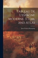 Tableau de l'Espagne Moderne. 3 Tom. and Atlas 1022797298 Book Cover