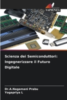 Scienza dei Semiconduttori: Ingegnerizzare il Futuro Digitale (Italian Edition) 6209935028 Book Cover