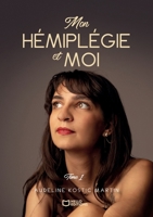 Mon Hémiplégie et moi - Tome I (French Edition) B0H744T3LK Book Cover