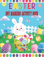 Easter Dot Markers Activity Book: Easy Guided Big Dots for Toddlers and Preschool B0C2SM3M1W Book Cover