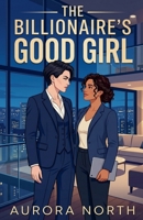 The Billionaire's Good Girl B0GY2HVB33 Book Cover