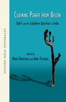 Claiming Power from Below: Dalits and the Subaltern Question in India 0195693043 Book Cover