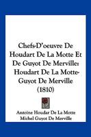 Chefs-D'Oeuvre de Houdart de La Motte Et de Guyot de Merville: Houdart de La Motte-Guyot de Merville (1810) 1168449243 Book Cover