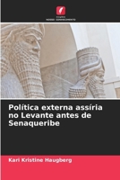 Política externa assíria no Levante antes de Senaqueribe (Portuguese Edition) 6208005310 Book Cover