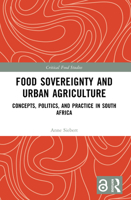 Food Sovereignty and Urban Agriculture: Concepts, Politics, and Practice in South Africa 1032022701 Book Cover