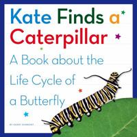 Kate Finds a Caterpillar: A Book about the Life Cycle of a Butterfly 1503820157 Book Cover