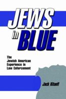Jews in Blue: The Jewish American Experience in Law Enforcement 1934043044 Book Cover