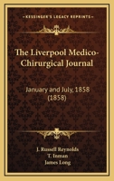 The Liverpool Medico-Chirurgical Journal: January and July, 1858 1167213122 Book Cover