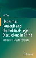 Habermas, Foucault and the Political-Legal Discussions in China: A Discourse on Law and Democracy 9811901317 Book Cover