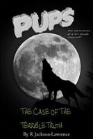 PUPS - The Case Of The Terrible Truth: 1500359491 Book Cover