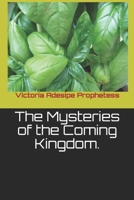 The Mysteries of the Coming Kingdom. 1676676791 Book Cover