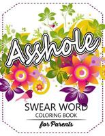 Swear Word Coloring Book for Parents: Adult Coloring Books, Unleash Your Inner-Parent! 1535022078 Book Cover