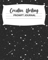Creative Writing Prompt Journal: Daily Guided Workbook,a Year of prompts to relieve writers block and inspire ideas, 366 prompted (Writing Prompts) 1694643913 Book Cover