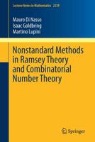 Nonstandard Methods in Ramsey Theory and Combinatorial Number Theory (Lecture Notes in Mathematics) 3030179559 Book Cover