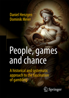 People, games and chance: A historical and systematic approach to the fascination of gambling 3658518790 Book Cover