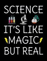 Science It's Like Magic But Real: 120 Page 8.5x11 College Ruled Student School STEM Science Notebook 1078425752 Book Cover