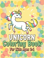 Unicorn Coloring Book for Kids Ages 2-4: Coloring Books with Unicorns World for Kids Girls Boys Toddlers 1695581806 Book Cover