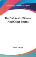 The California Pioneer, and Other Poems 0548469342 Book Cover