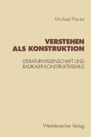 Verstehen als Konstruktion: Literaturwissenschaft und Radikaler Konstruktivismus (Konzeption Empirische Literaturwissenschaft, 16) 353112594X Book Cover